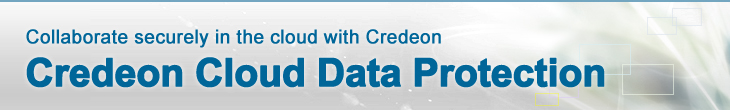 Collaborate securely in the cloud with Credeon Credeon Cloud Data Protection